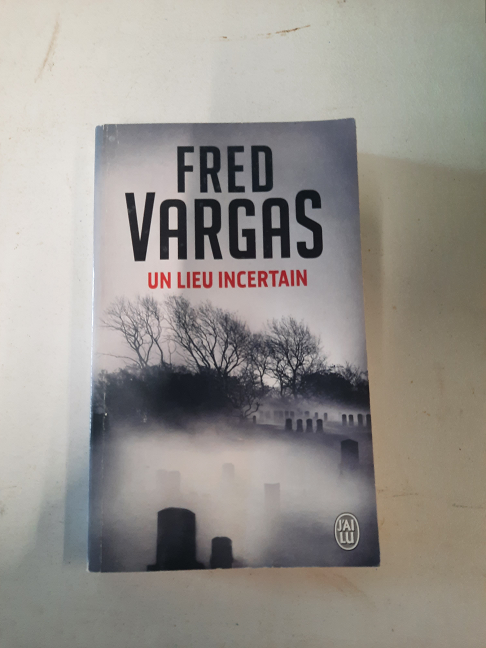 livre Fred vargas " Un lieu incertain"