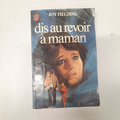 livre DIS AU REVOIR A MAMAN / JOY FIELDING......ÉDITION J'AI LU