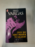 livre Fred vargas "Ceux qui veulents mourir te saluent"