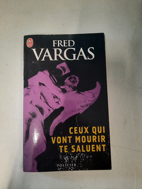 livre Fred vargas "Ceux qui veulents mourir te saluent"